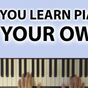 Can you teach yourself piano? - 5 mistakes and how to avoid them