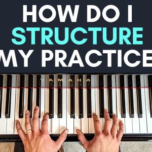 The Secret to Effective Piano Practice (60min Guide)